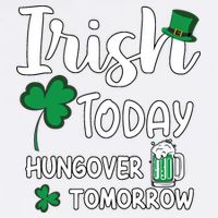 Irish Today Hungover Tomorrow Funny St Patricks Day Garment-Dyed Sweatshirt