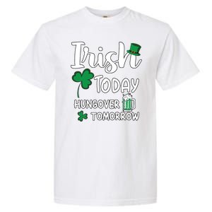 Irish Today Hungover Tomorrow Funny St Patricks Day Garment-Dyed Heavyweight T-Shirt