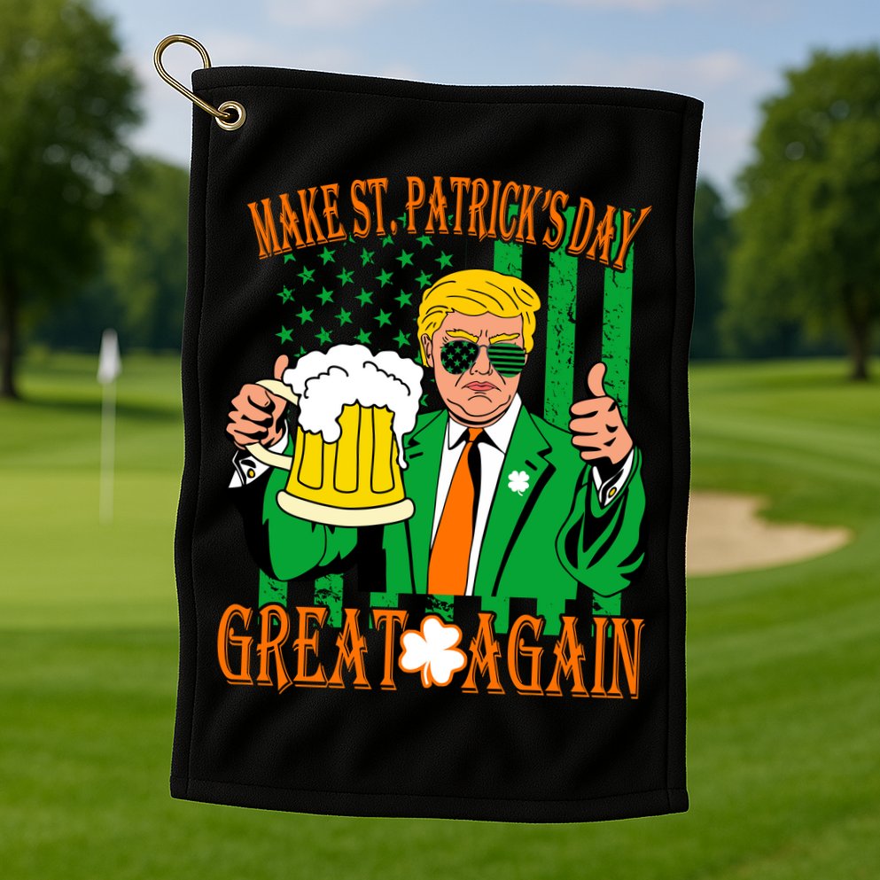Irish Trump - Make St. Patrick's Day Great Again Golf Towel