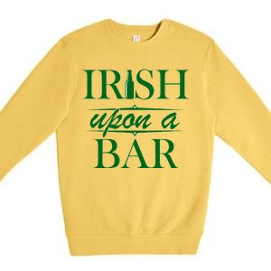 Irish Upon A Bar St Patricks Day Premium Crewneck Sweatshirt