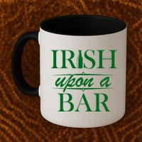 Irish Upon A Bar St Patricks Day Mug
