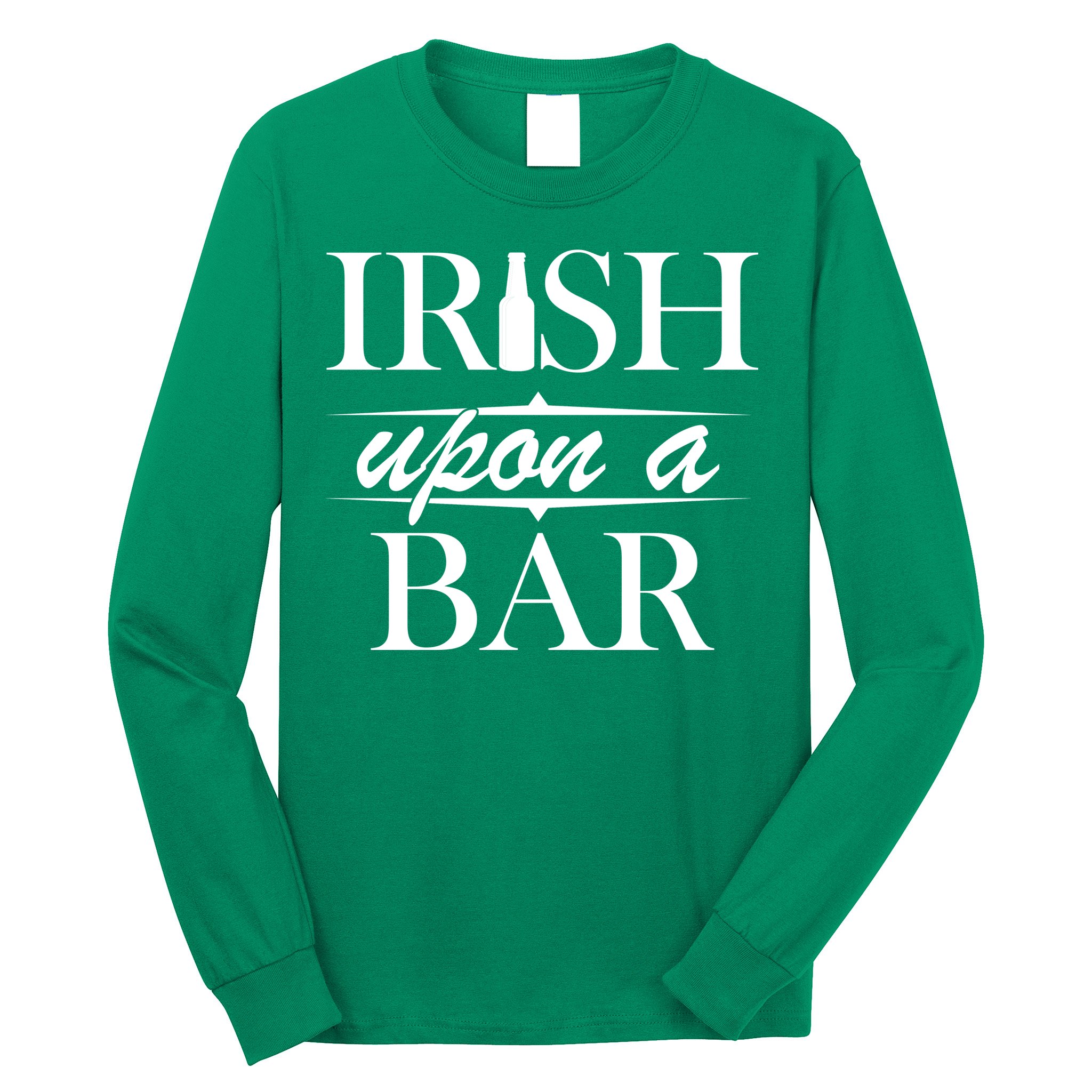 Irish Upon A Bar St Patricks Day Long Sleeve Shirt