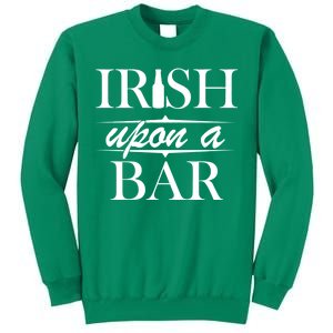 Irish Upon A Bar St Patricks Day Sweatshirt