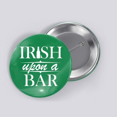 Irish Upon A Bar St Patricks Day Button