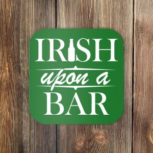 Irish Upon A Bar St Patricks Day Coaster