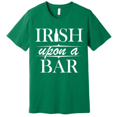 Irish Upon A Bar St Patricks Day Premium T-Shirt