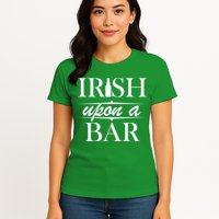 Irish Upon A Bar St Patricks Day Womens T-Shirt