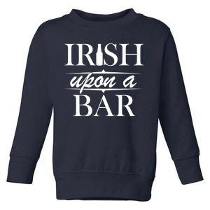 Irish Upon A Bar St Patricks Day Toddler Sweatshirt