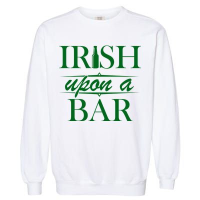 Irish Upon A Bar St Patricks Day Garment-Dyed Sweatshirt
