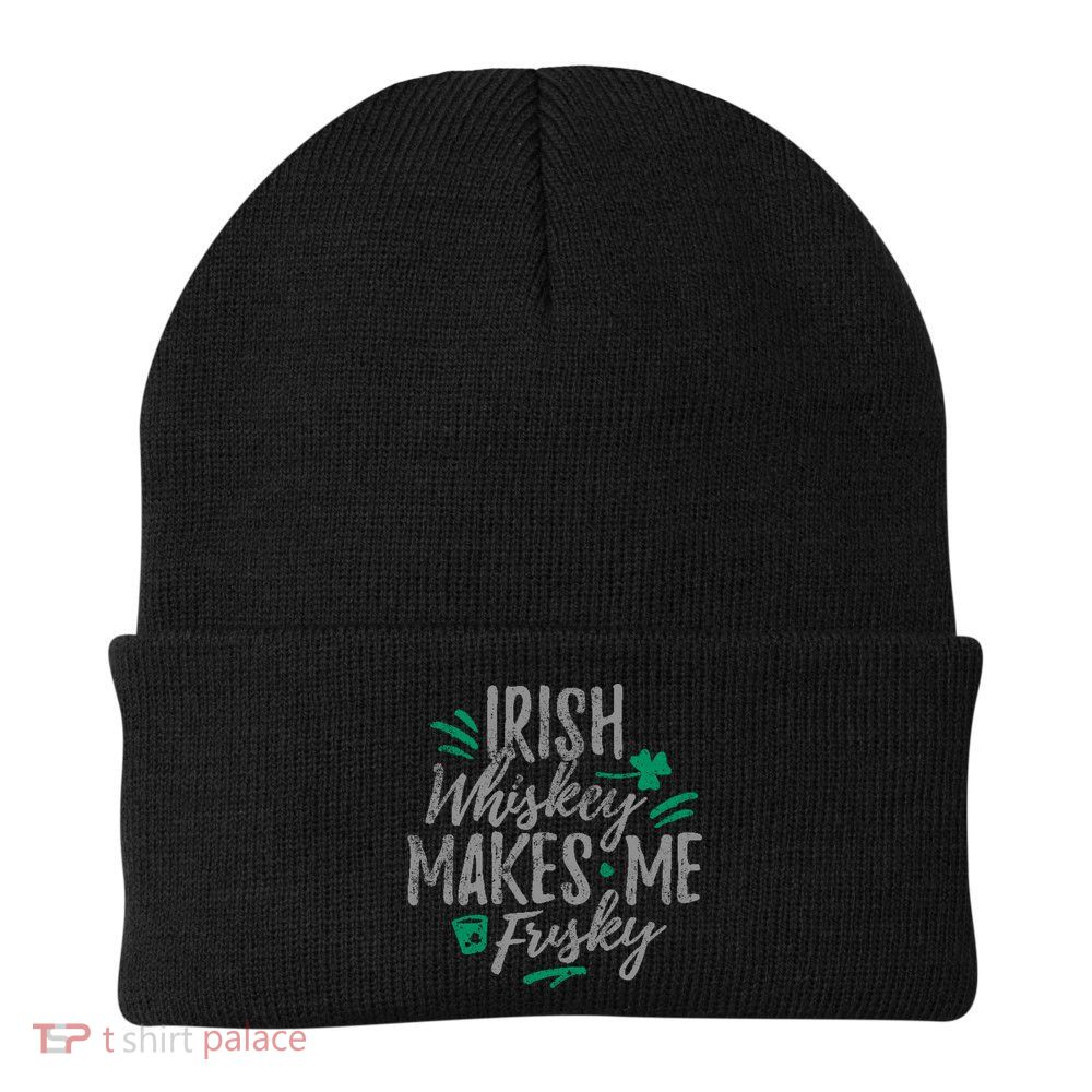 Irish Whiskey Makes Me Frisky Funny Beanie