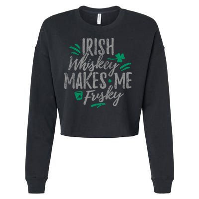 Irish Whiskey Makes Me Frisky Funny Cropped Pullover Crew