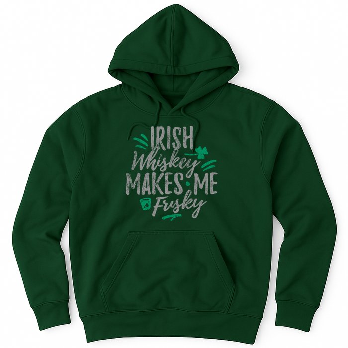 Irish Whiskey Makes Me Frisky Funny Hoodie