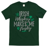 Irish Whiskey Makes Me Frisky Funny T-Shirt