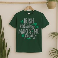 Irish Whiskey Makes Me Frisky Funny T-Shirt
