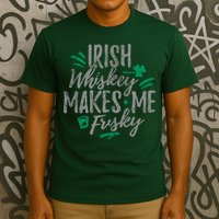Irish Whiskey Makes Me Frisky Funny T-Shirt