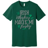 Irish Whiskey Makes Me Frisky Funny Premium T-Shirt