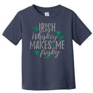 Irish Whiskey Makes Me Frisky Funny Toddler T-Shirt