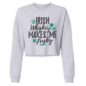 Irish Whiskey Makes Me Frisky Funny Cropped Pullover Crew