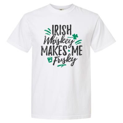 Irish Whiskey Makes Me Frisky Funny Garment-Dyed Heavyweight T-Shirt