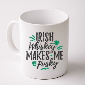 Irish Whiskey Makes Me Frisky Funny Coffee Mug