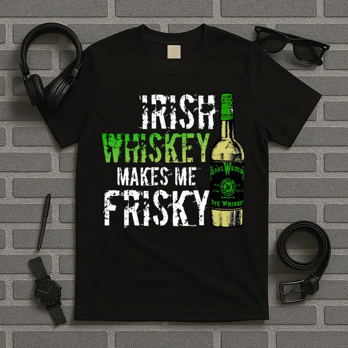 Irish Whisky Makes Me Frisky T-Shirt