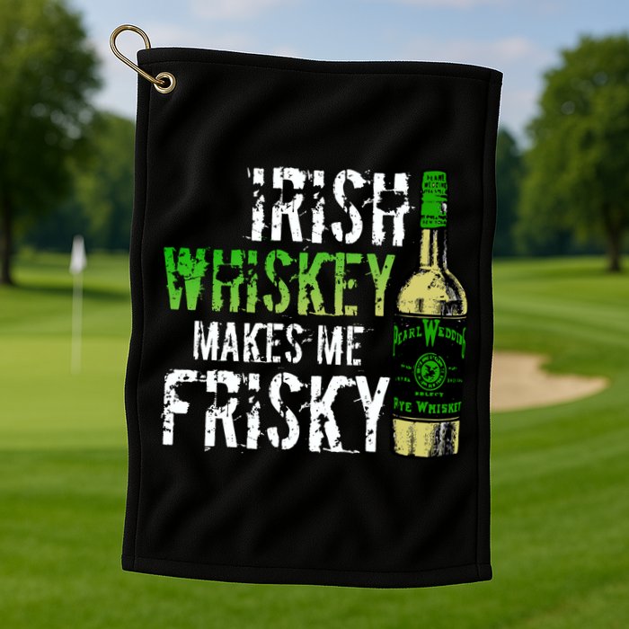 Irish Whisky Makes Me Frisky Golf Towel