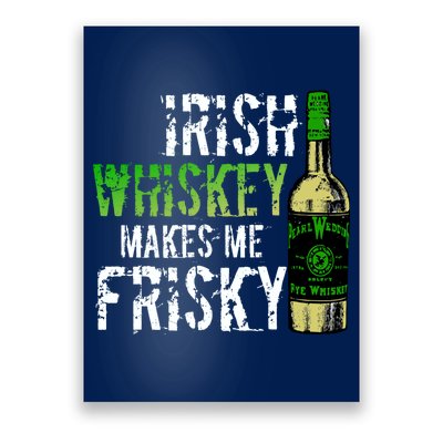 Irish Whisky Makes Me Frisky Poster