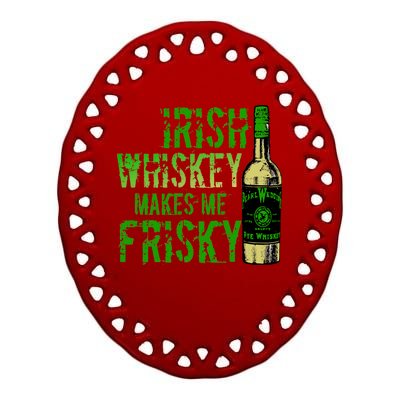 Irish Whisky Makes Me Frisky Ceramic Oval Ornament