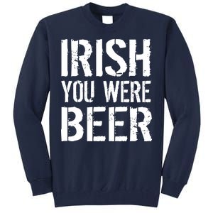 Irish You Were Beer St. Patrick's Day Tall Sweatshirt