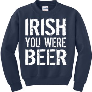 Irish You Were Beer St. Patrick's Day Kids Sweatshirt