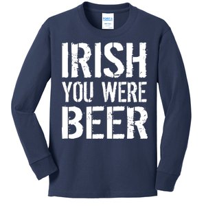 Irish You Were Beer St. Patrick's Day Kids Long Sleeve Shirt