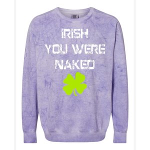 Irish You Were Naked St. Patricks Day Colorblast Crewneck Sweatshirt