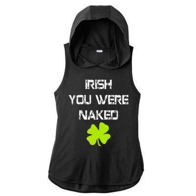 Irish You Were Naked St. Patricks Day Ladies PosiCharge Tri-Blend Wicking Draft Hoodie Tank