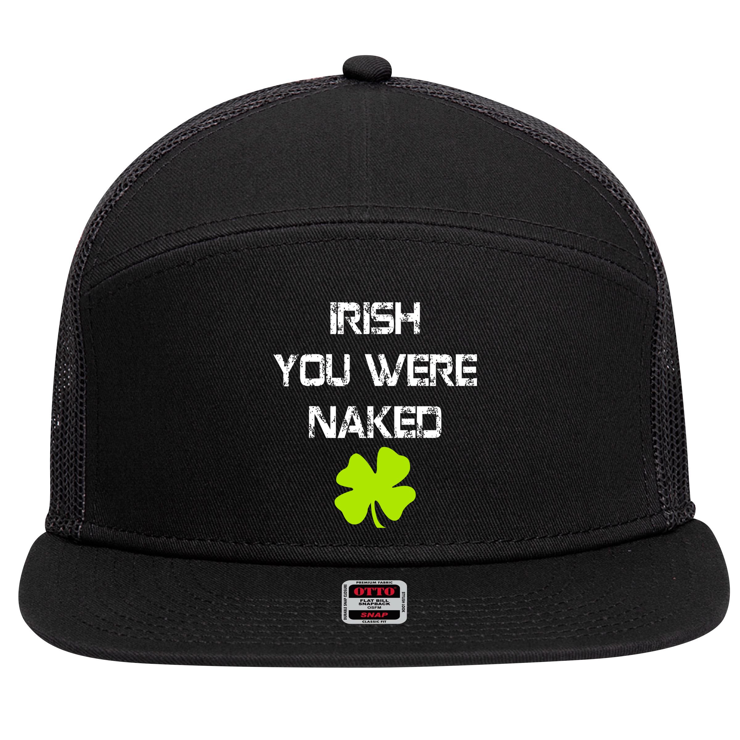 Irish You Were Naked St. Patricks Day 7 Panel Mesh Trucker Snapback Hat