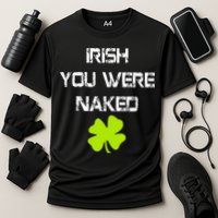 Irish You Were Naked St. Patricks Day Cooling Performance Crew T-Shirt