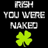 Irish You Were Naked St. Patricks Day Cooling Performance Crew T-Shirt