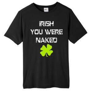 Irish You Were Naked St. Patricks Day Tall Fusion ChromaSoft Performance T-Shirt