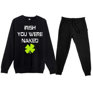 Irish You Were Naked St. Patricks Day Premium Crewneck Sweatsuit Set