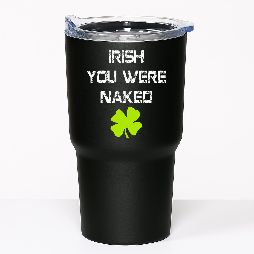 Irish You Were Naked St. Patricks Day Tumbler