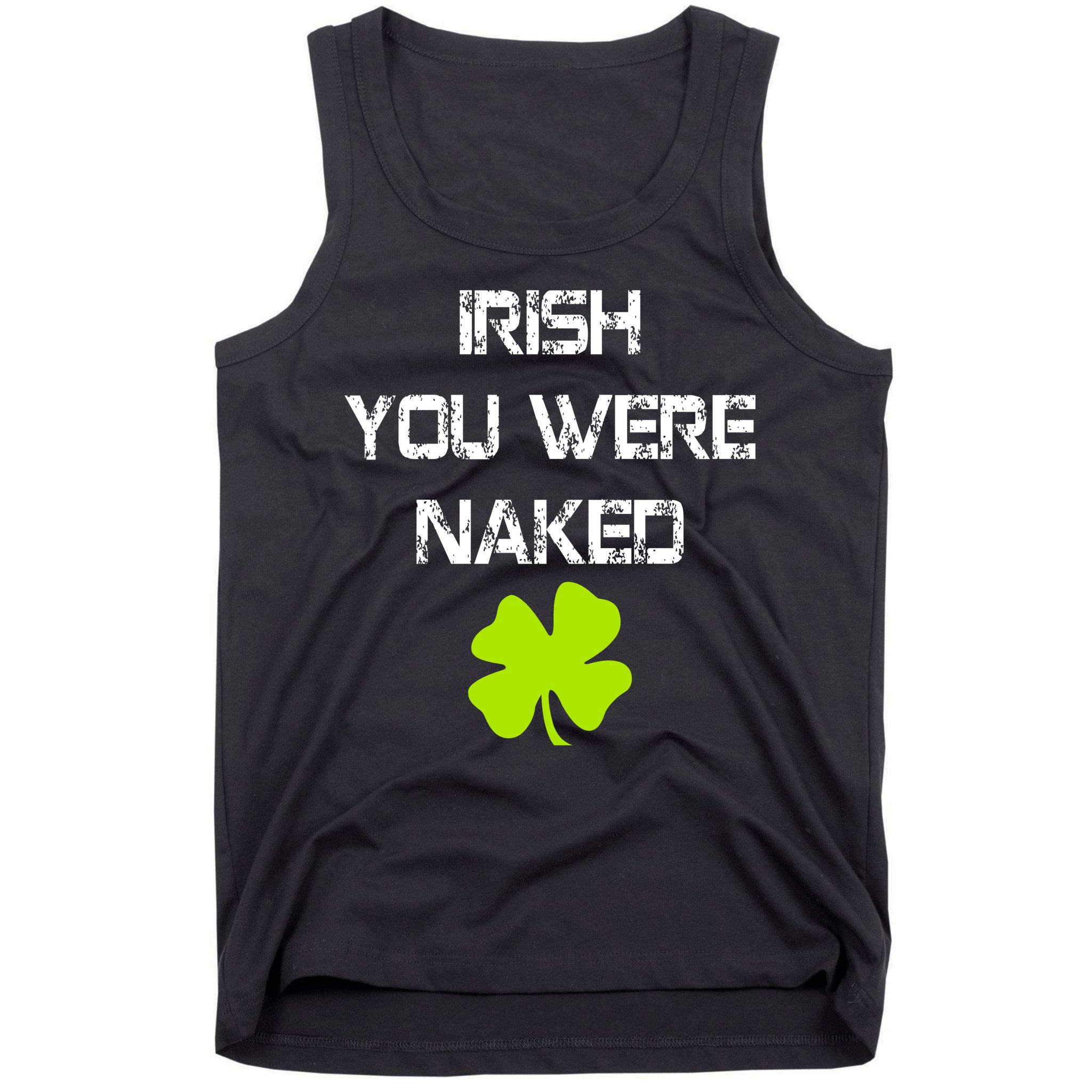 Irish You Were Naked St. Patricks Day Tank Top