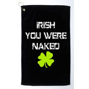 Irish You Were Naked St. Patricks Day Platinum Collection Golf Towel