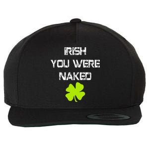 Irish You Were Naked St. Patricks Day Wool Snapback Cap