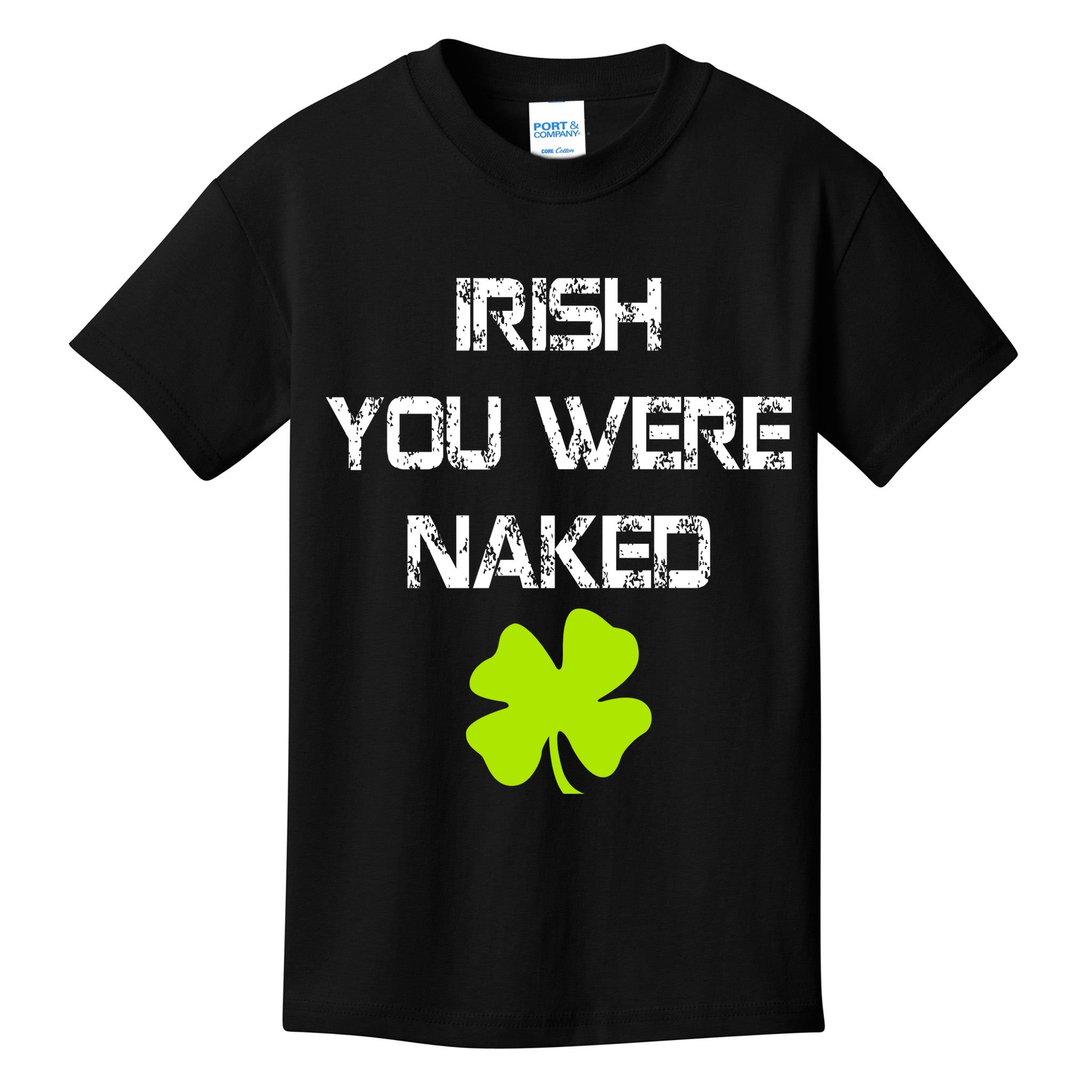 Irish You Were Naked St. Patricks Day Kids T-Shirt