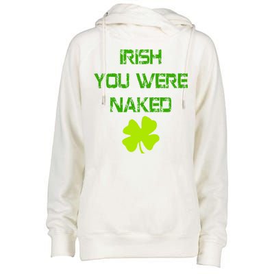 Irish You Were Naked St. Patricks Day Womens Funnel Neck Pullover Hood