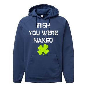 Irish You Were Naked St. Patricks Day Performance Fleece Hoodie