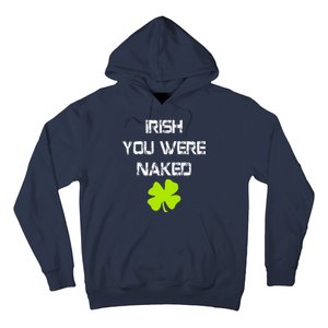 Irish You Were Naked St. Patricks Day Hoodie