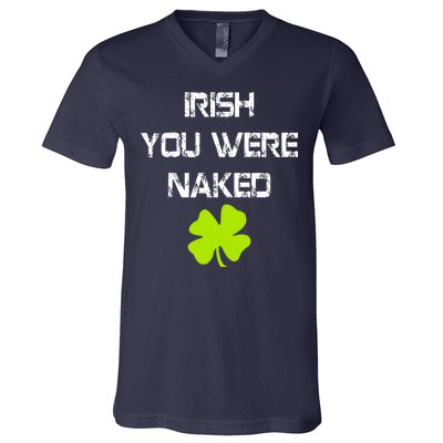 Irish You Were Naked St. Patricks Day V-Neck T-Shirt