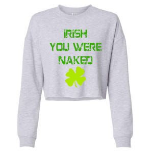 Irish You Were Naked St. Patricks Day Cropped Pullover Crew