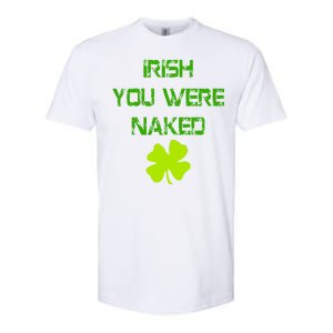 Irish You Were Naked St. Patricks Day Softstyle CVC T-Shirt