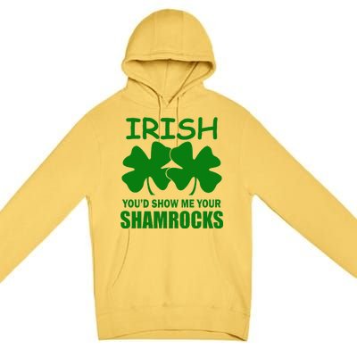 Irish You'd Show Me Your Shamrocks Premium Pullover Hoodie